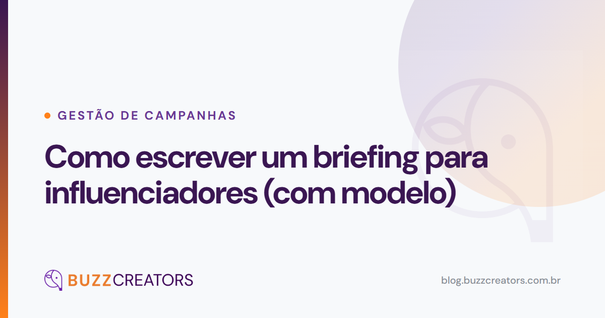 Como escrever um briefing para influenciadores (com modelo) — Blog Buzzcreators