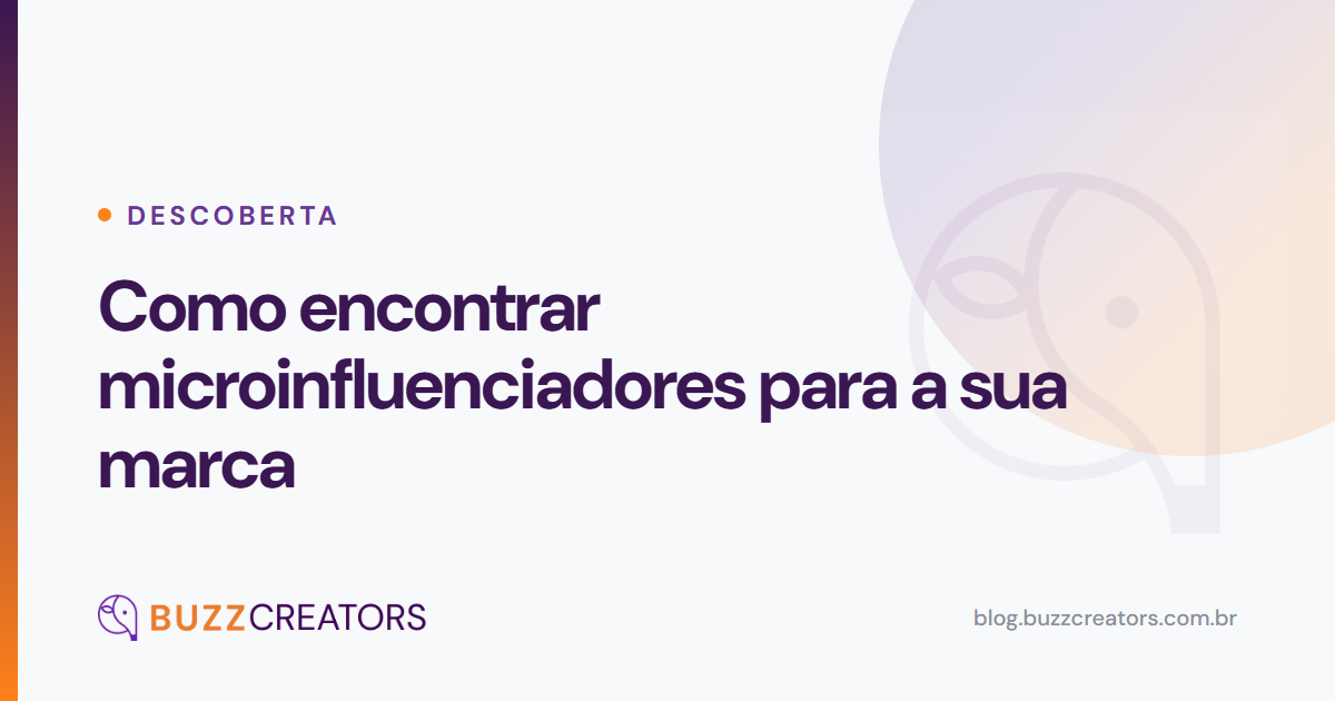 Como encontrar microinfluenciadores para a sua marca — Blog Buzzcreators