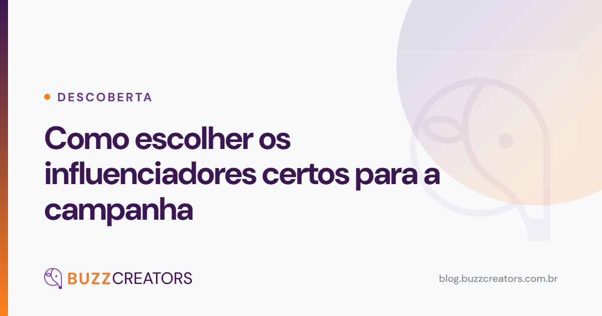 Como escolher os influenciadores certos para a campanha — Blog Buzzcreators