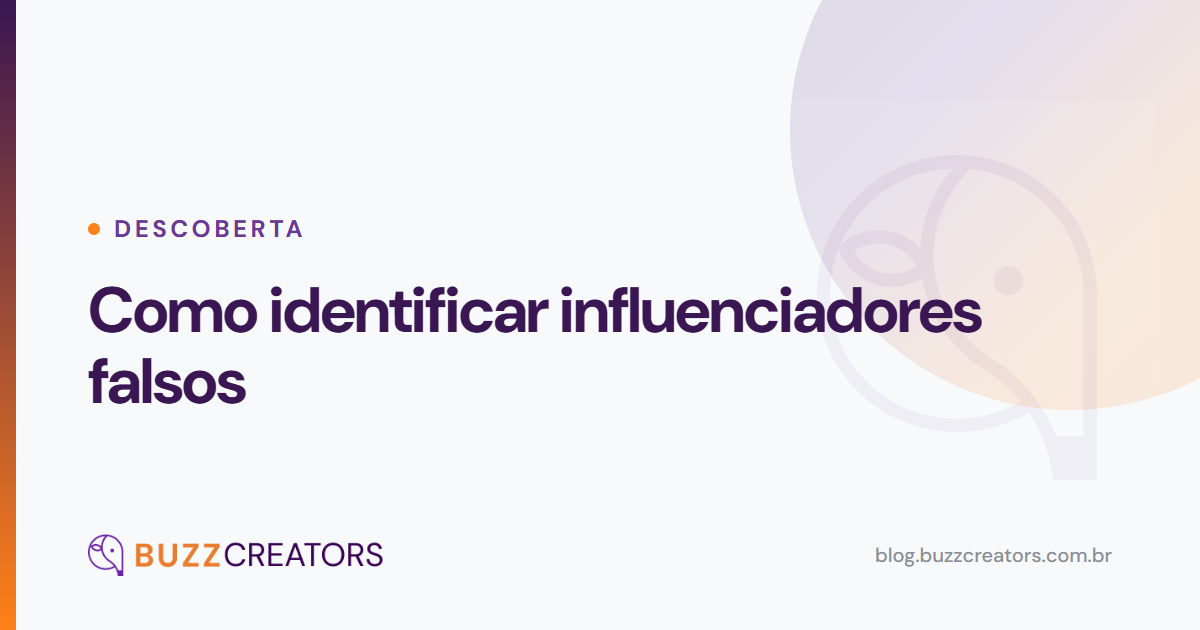 Como identificar influenciadores falsos — Blog Buzzcreators